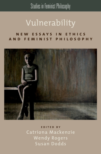 Vulnerability : New Essays in Ethics and Feminist Philosophy, PDF eBook