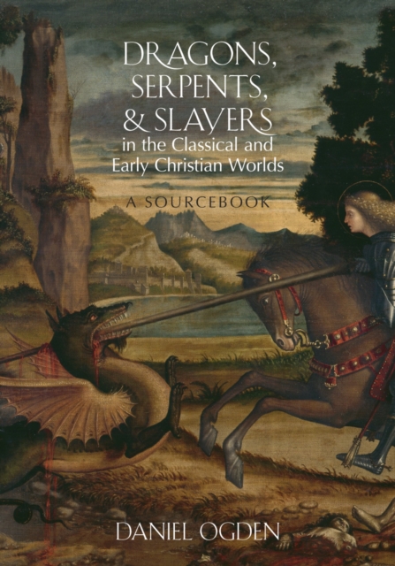 Dragons, Serpents, and Slayers in the Classical and Early Christian Worlds : A Sourcebook, EPUB eBook