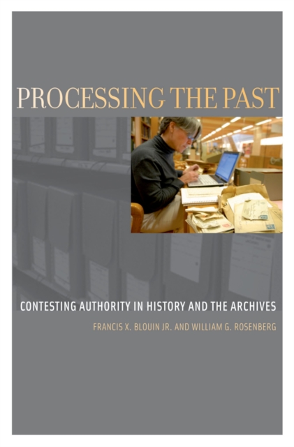 Processing the Past : Contesting Authority in History and the Archives, EPUB eBook