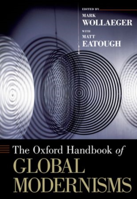 The Oxford Handbook of Global Modernisms, Paperback / softback Book