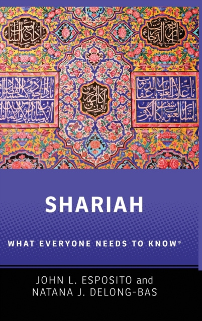 Shariah : What Everyone Needs to Know®, Hardback Book