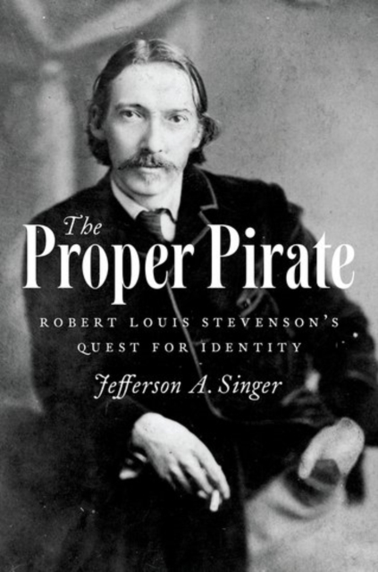 The Proper Pirate : Robert Louis Stevenson's Quest for Identity, Hardback Book