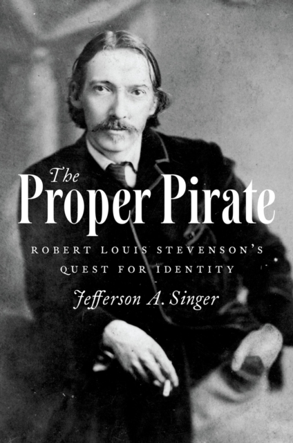 The Proper Pirate : Robert Louis Stevenson's Quest for Identity, EPUB eBook