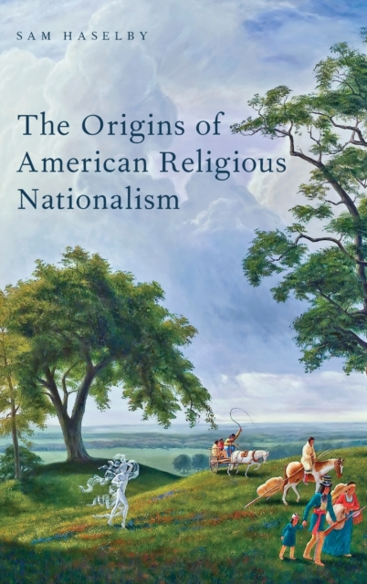 The Origins of American Religious Nationalism, Hardback Book