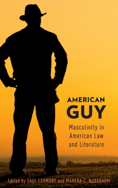 American Guy : Masculinity in American Law and Literature, Hardback Book