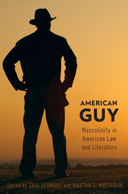 American Guy : Masculinity in American Law and Literature, PDF eBook