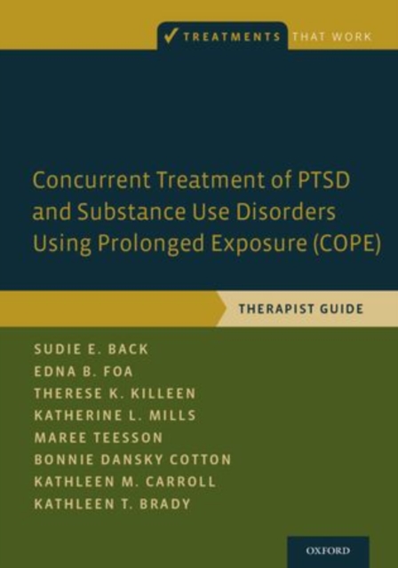 Concurrent Treatment of PTSD and Substance Use Disorders Using Prolonged Exposure (COPE) : Therapist Guide, Paperback / softback Book