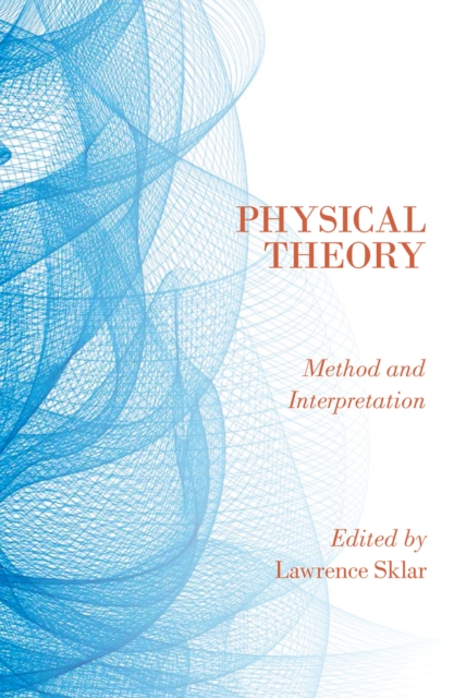 Physical Theory : Method and Interpretation, PDF eBook