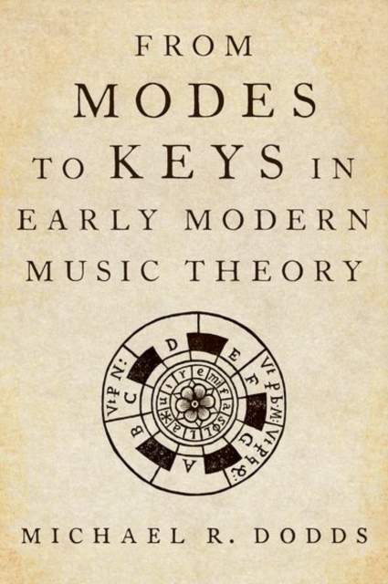 From Modes to Keys in Early Modern Music Theory, Hardback Book