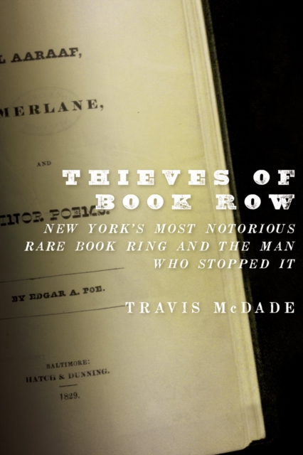 Thieves of Book Row : New York's Most Notorious Rare Book Ring and the Man Who Stopped It, EPUB eBook