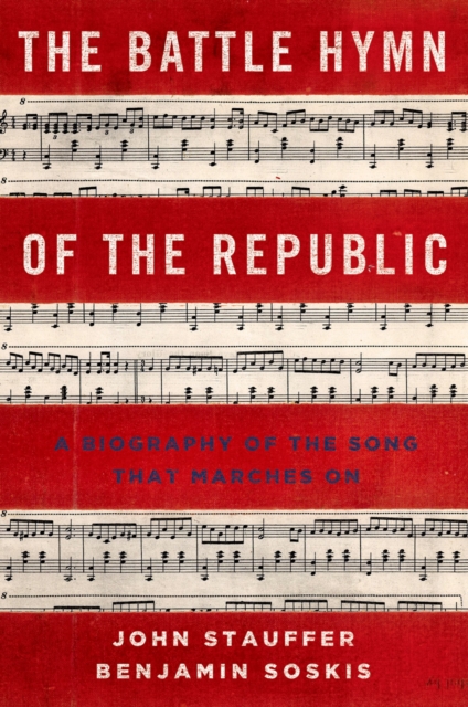 The Battle Hymn of the Republic : A Biography of the Song That Marches On, EPUB eBook
