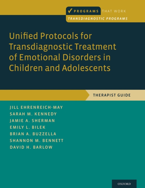 Unified Protocols for Transdiagnostic Treatment of Emotional Disorders in Children and Adolescents : Therapist Guide, PDF eBook