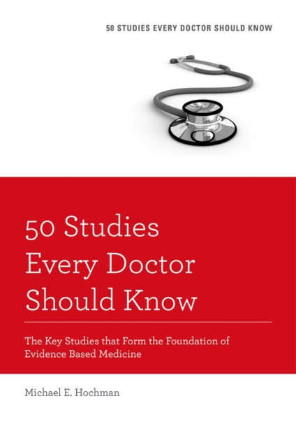 50 Studies Every Doctor Should Know : The Key Studies that Form the Foundation of Evidence Based Medicine, EPUB eBook