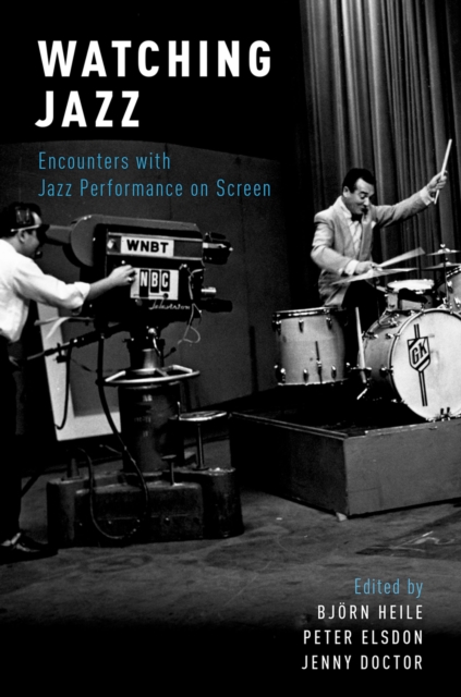 Watching Jazz : Encounters with Jazz Performance on Screen, PDF eBook