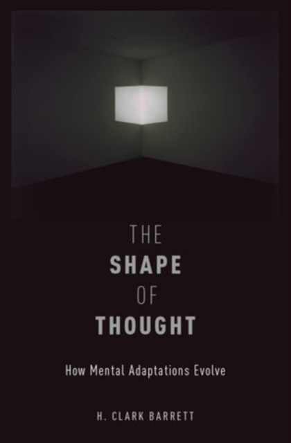 The Shape of Thought : How Mental Adaptations Evolve, Paperback / softback Book