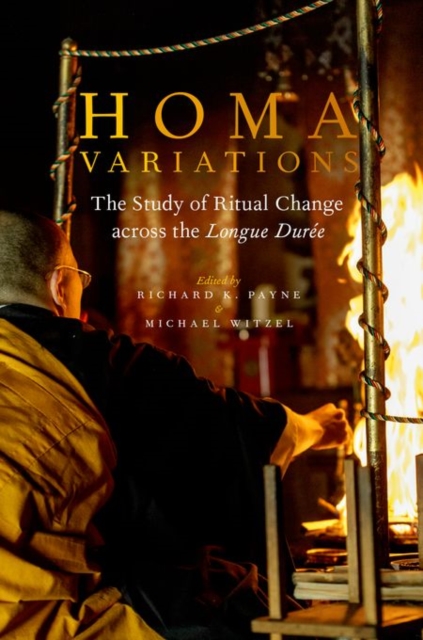 Homa Variations : The Study of Ritual Change across the Longue Duree, Hardback Book