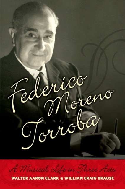 Federico Moreno Torroba : A Musical Life in Three Acts, EPUB eBook