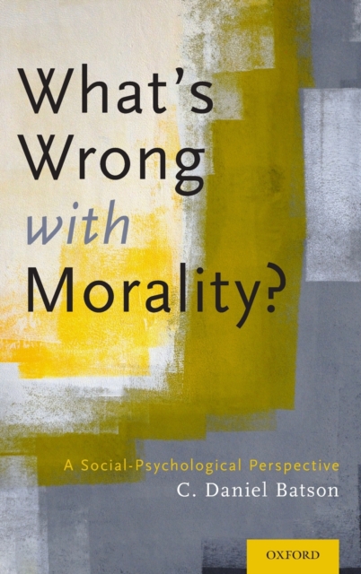What's Wrong With Morality? : A Social-Psychological Perspective, Hardback Book
