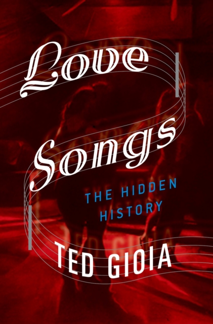 Love Songs : The Hidden History, PDF eBook