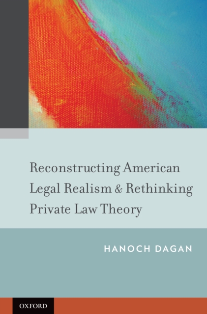 Reconstructing American Legal Realism & Rethinking Private Law Theory, PDF eBook