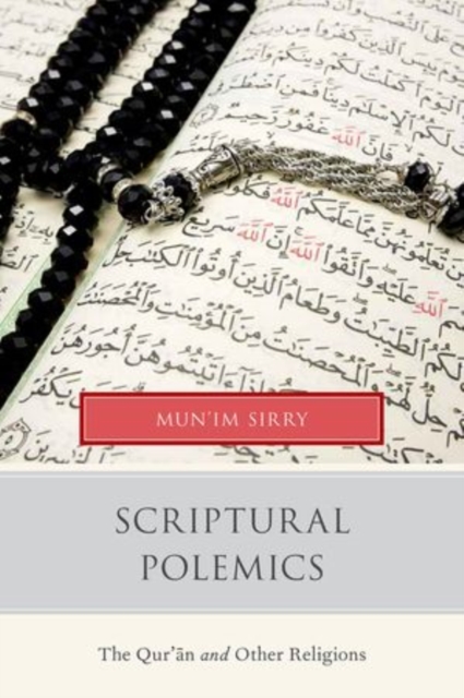 Scriptural Polemics : The Qur'an and Other Religions, Hardback Book