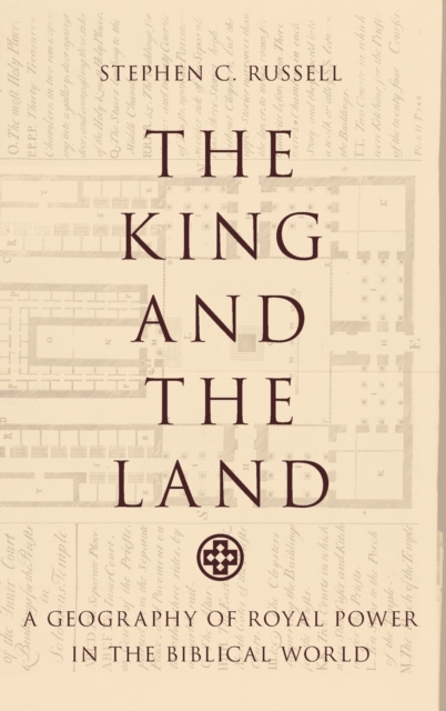 The King and the Land : A Geography of Royal Power in the Biblical World, Hardback Book