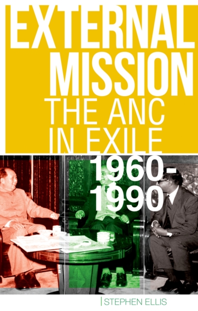 External Mission : The ANC in Exile, 1960-1990, PDF eBook