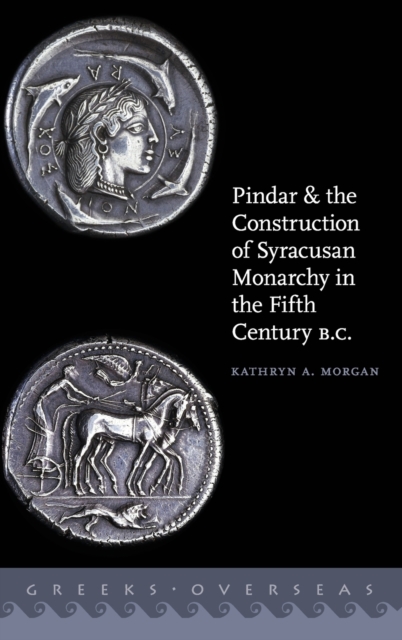 Pindar and the Construction of Syracusan Monarchy in the Fifth Century B.C., Hardback Book