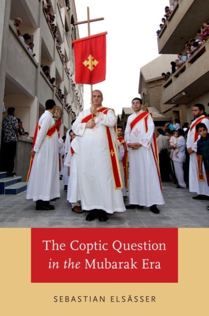 The Coptic Question in the Mubarak Era, Hardback Book