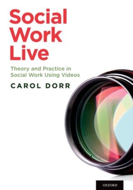 Social Work Live : Theory and Practice in Social Work Using Videos, Paperback / softback Book
