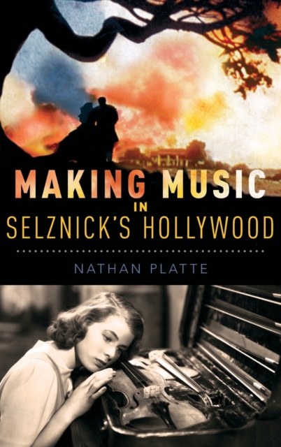Making Music in Selznick's Hollywood, Hardback Book