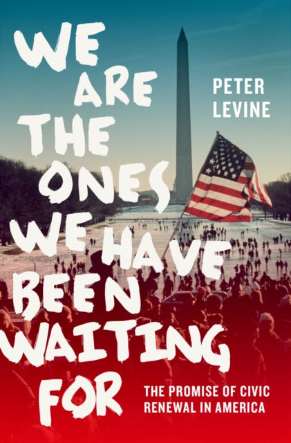 We Are the Ones We Have Been Waiting For : The Promise of Civic Renewal in America, EPUB eBook