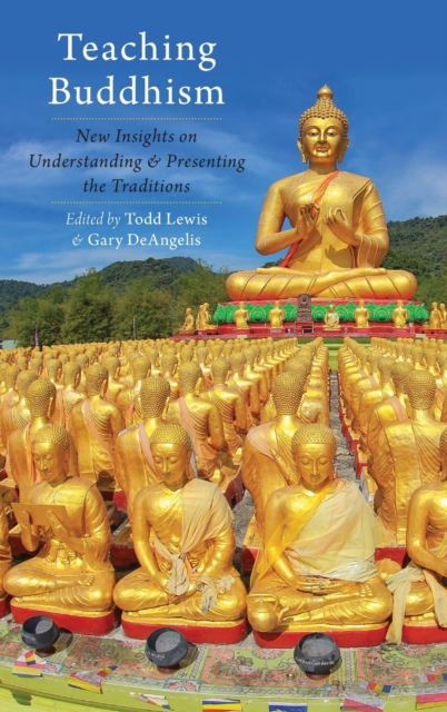 Teaching Buddhism : New Insights on Understanding and Presenting the Traditions, Hardback Book