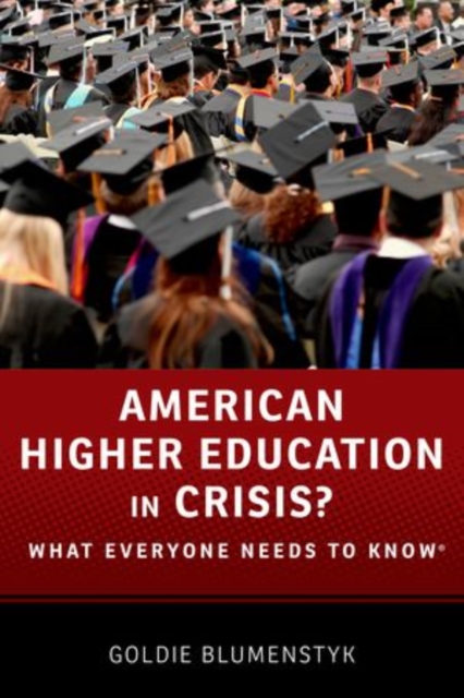 American Higher Education in Crisis? : What Everyone Needs to Know®, Hardback Book