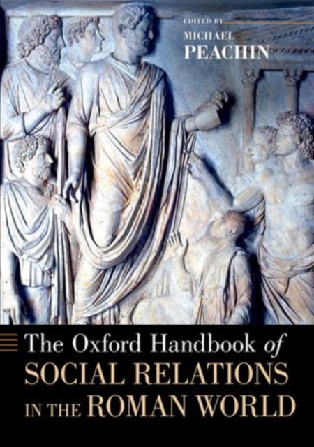 The Oxford Handbook of Social Relations in the Roman World, Paperback / softback Book