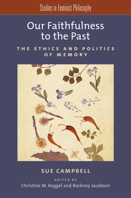Our Faithfulness to the Past : The Ethics and Politics of Memory, PDF eBook