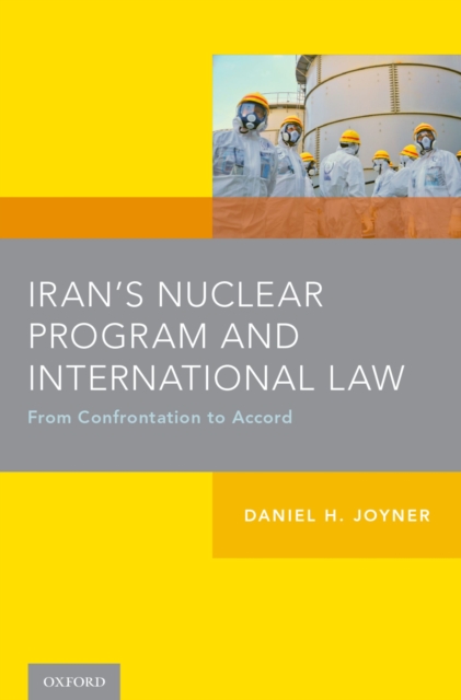 Iran's Nuclear Program and International Law : From Confrontation to Accord, PDF eBook