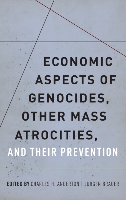 Economic Aspects of Genocides, Other Mass Atrocities, and Their Preventions, Hardback Book