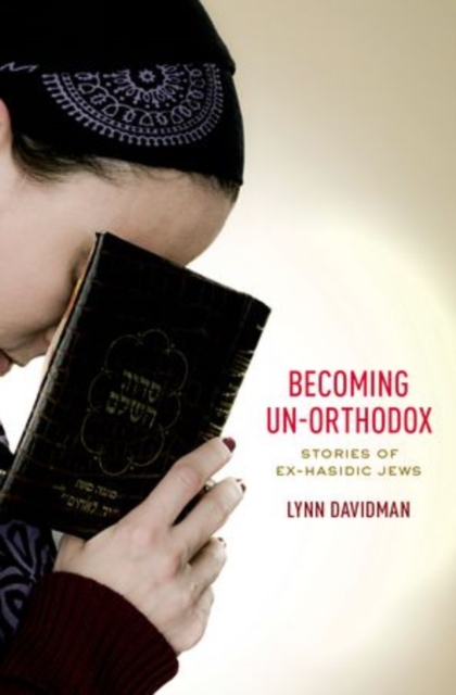 Becoming Un-Orthodox : Stories of Ex-Hasidic Jews, Hardback Book