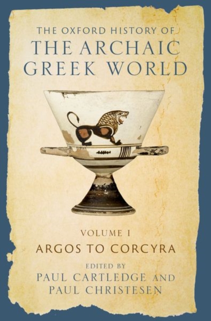 The Oxford History of the Archaic Greek World : Volume I: Argos to Corcyra, Hardback Book