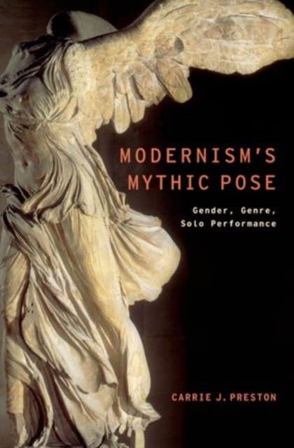 Modernism's Mythic Pose : Gender, Genre, Solo Performance, Paperback / softback Book