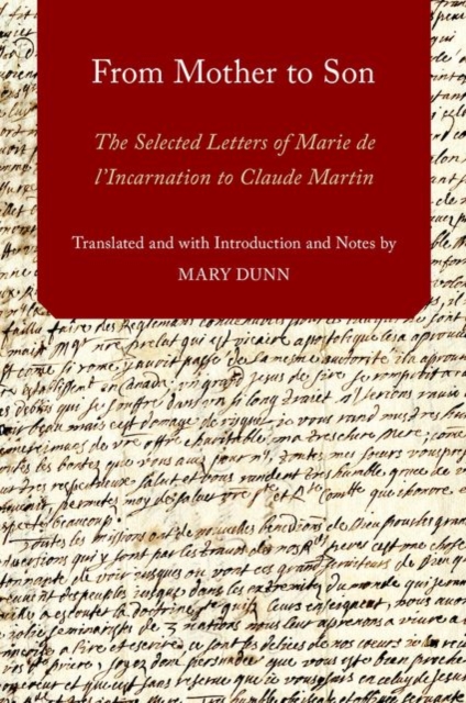 From Mother to Son : The Selected Letters of Marie de l'Incarnation to Claude Martin, Hardback Book