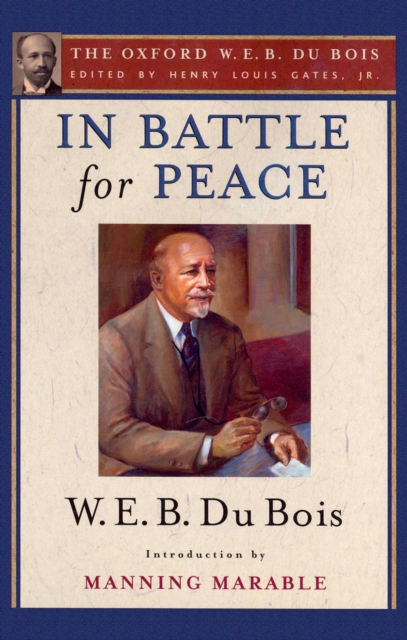 In Battle for Peace (The Oxford W. E. B. Du Bois) : The Story of My 83rd Birthday, EPUB eBook