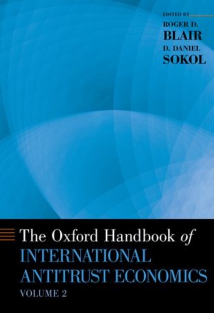 The Oxford Handbook of International Antitrust Economics, Volume 2, Hardback Book