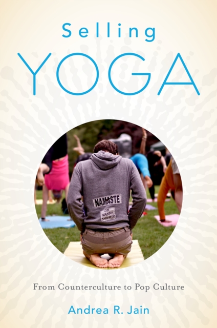 Selling Yoga : From Counterculture to Pop Culture, EPUB eBook