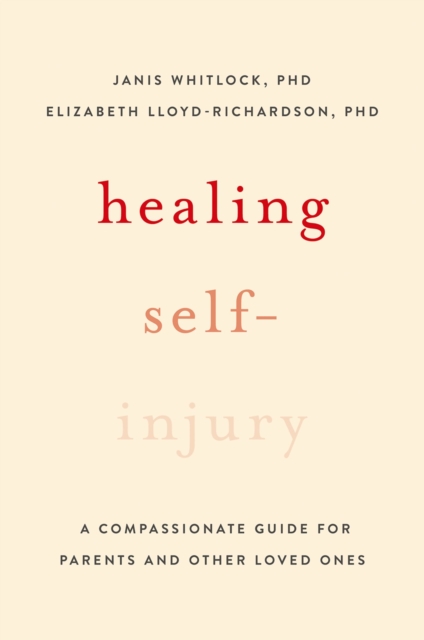 Healing Self-Injury : A Compassionate Guide for Parents and Other Loved Ones, EPUB eBook