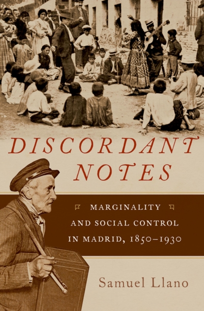 Discordant Notes : Marginality and Social Control in Madrid, 1850-1930, PDF eBook