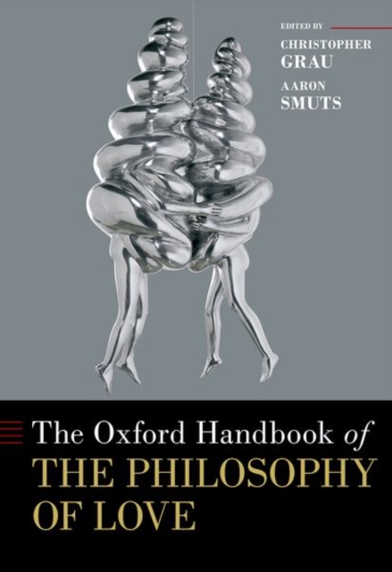 The Oxford Handbook of the Philosophy of Love, Hardback Book