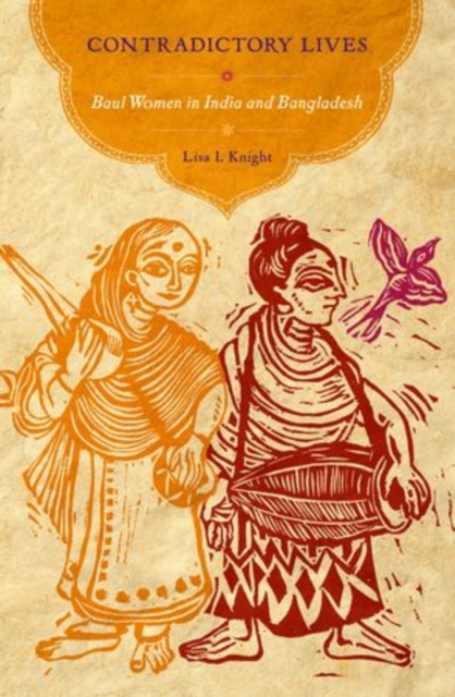 Contradictory Lives : Baul Women in India and Bangladesh, Paperback / softback Book