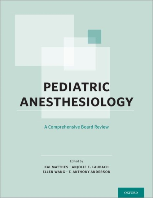 Pediatric Anesthesiology : A Comprehensive Board Review, Paperback / softback Book